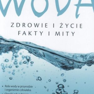 Woda Zdrowie i życie Fakty i mity