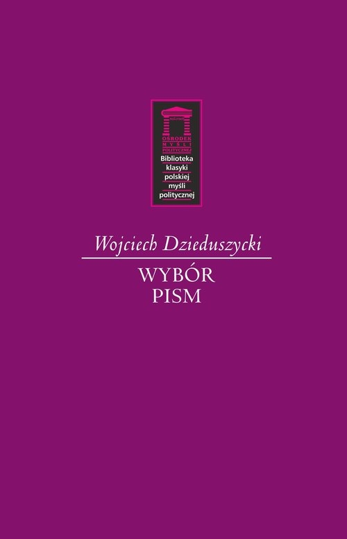 Wojciech Dzieduszycki. Wybór Pism