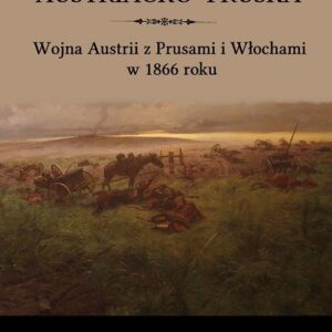 Wojna austriacko-pruska. Wojna Austrii z Prusami i Włochami w 1866 roku