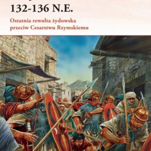 Wojna Bar Kochby 132-136 n.e.. Ostatnia rewolta żydowska przeciw Cesarstwu Rzymskiemu