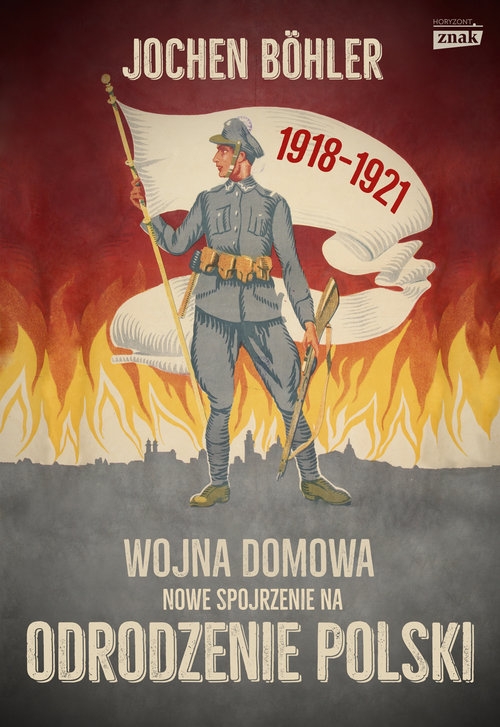 Wojna domowa.. Nowe spojrzenie na odrodzenie Polski