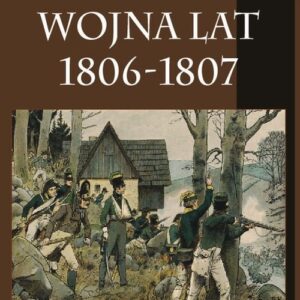 Wojna lat 1806-1807 Część druga Kampania 1806 roku Tom 4