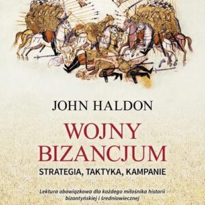 Wojny Bizancjum. Strategia, taktyka, kampanie