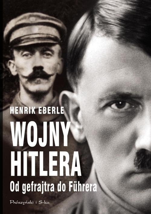Wojny Hitlera. Od gefrajtra do Fuhrera