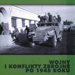 Wojny i konflikty zbrojne po 1945 roku. Zbiór studiów Tom 4