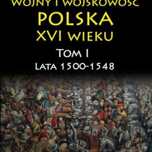 Wojny i wojskowość Polska XVI wieku. Lata 1500-1548