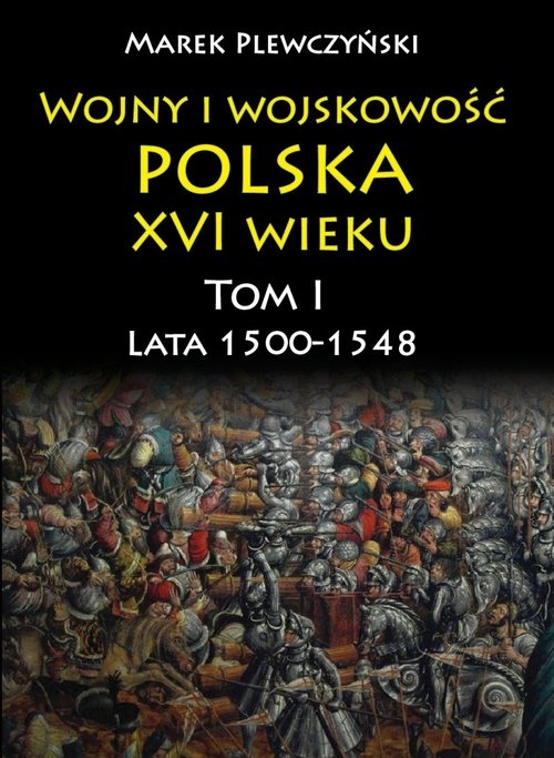 Wojny i wojskowość Polska XVI wieku. Lata 1500-1548