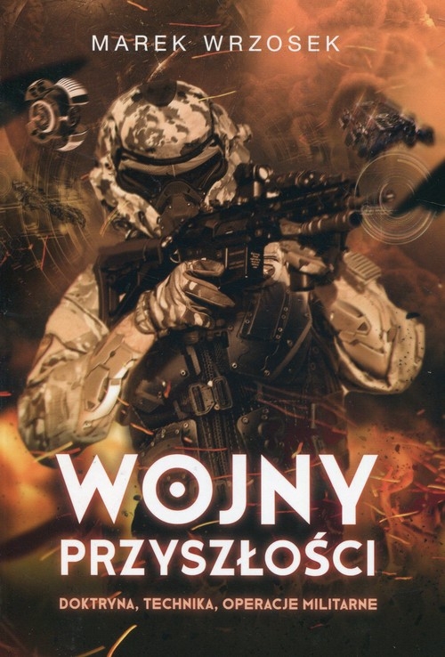Wojny przyszłości. Doktryna, technika, operacje militarne