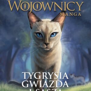 Wojownicy Manga tom 3 Tygrysia Gwiazda i Sasza Szukając schronienia