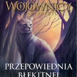 Wojownicy superedycja Tom 2 Przepowiednia Błękitnej Gwiazdy