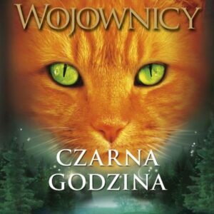 Wojownicy Tom 6 Czarna godzina