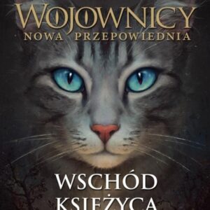 Wojownicy Tom 8 Wschód księżyca. Nowa przepowiednia 2