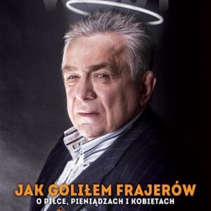 Wójt Jak goliłem frajerów. O piłce, pieniądzach i kobietach
