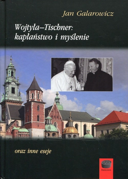 Wojtyła-Tischner: kapłaństwo i myślenie. oraz inne eseje