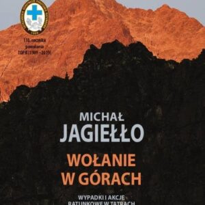 Wołanie w górach.. Wypadki i akcje ratunkowe w Tatrach