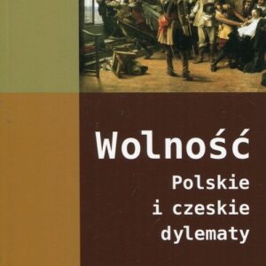 Wolność Polskie i czeskie dylematy