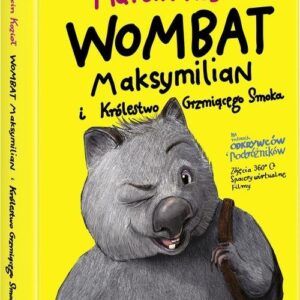 Wombat Maksymilian i Królestwo Grzmiącego Smoka
