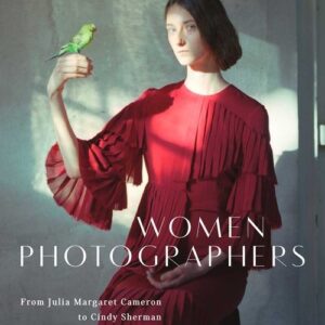 Women Photographers. From Julia Margaret Cameron to Cindy Sherman