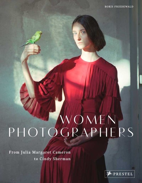 Women Photographers. From Julia Margaret Cameron to Cindy Sherman