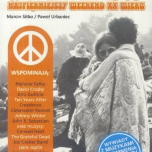 Woodstock 1969. Najpiękniejszy weekend XX wieku