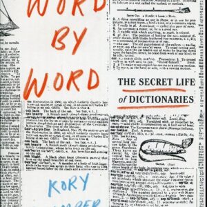 Word By Word: The Secret Life of Dictionaries
