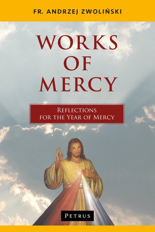 Works of Mercy. Reflections for the Year of Mercy
