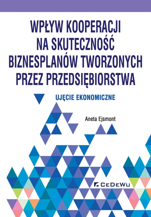 Wpływ kooperacji na skuteczność biznesplanów tworzonych przez przedsiębiorstwa. Ujęcie ekonomiczne