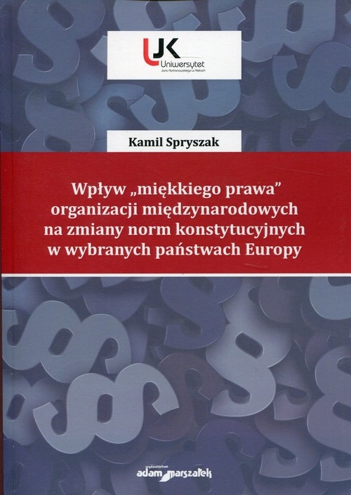 Wpływ "miękkiego prawa" organizacji międzynarodowych na zmiany norm konstytucyjnych w wybranych państwach Europy
