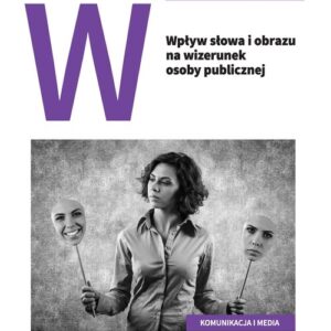 Wpływ słowa i obrazu na wizerunek osoby publicznej
