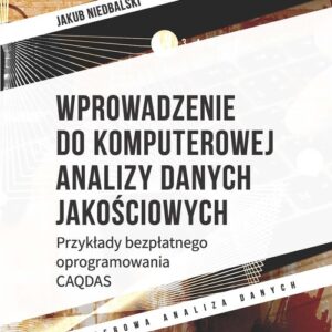Wprowadzenie do komputerowej analizy danych jakościowych. Przykłady bezpłatnego oprogramowania CAQDAS