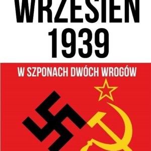 Wrzesień 1939 W szponach dwóch wrogów