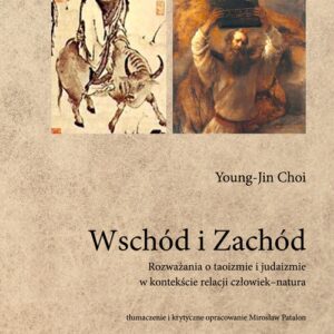Wschód i Zachód Rozważania o taoizmie i judaizmie w kontekście relacji człowiek-natura