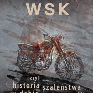 WSK czyli historia szaleństwa w dobie motoryzacji