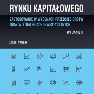 Wskaźniki rynku kapitałowego - zastosowanie w wycenach przedsiębiorstw oraz w strategiach inwestycyjnych