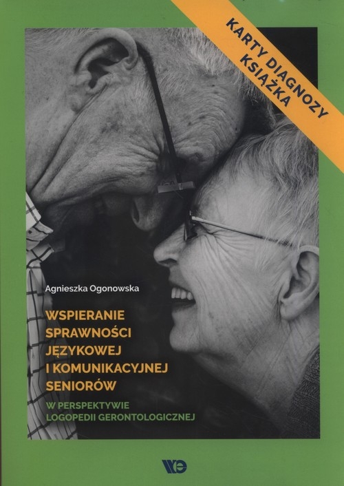 Wspieranie sprawności językowej i komunikacyjnej seniorów w perspektywie logopedii gerontologicznej. Karty diagnozy i książka