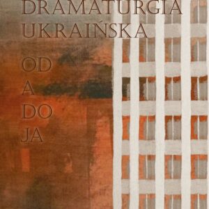 Współczesna dramaturgia ukraińska. Od A do Ja