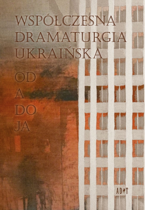 Współczesna dramaturgia ukraińska. Od A do Ja