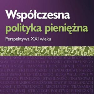 Współczesna polityka pieniężna. Perspektywa XXI wieku