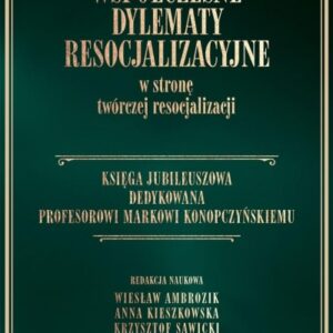 Współczesne dylematy resocjalizacyjne w stronę...