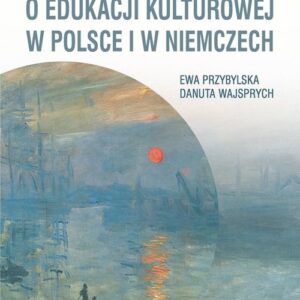 Współczesne dyskursy o edukacji kulturowej w Polsce i w Niemczech