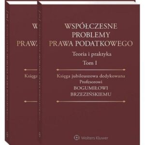 Współczesne problemy prawa podatkowego Tom 1-2. Pakiet. Księga jubileuszowa dedykowana Profesorowi Bogumiłowi Brzezińskiemu