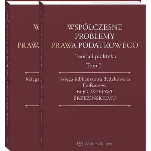 Współczesne problemy prawa podatkowego Tom 1-2. Pakiet. Księga jubileuszowa dedykowana Profesorowi Bogumiłowi Brzezińskiemu