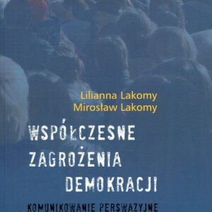Współczesne zagrożenia demokracji. Komunikowanie perswazyjne erystyka