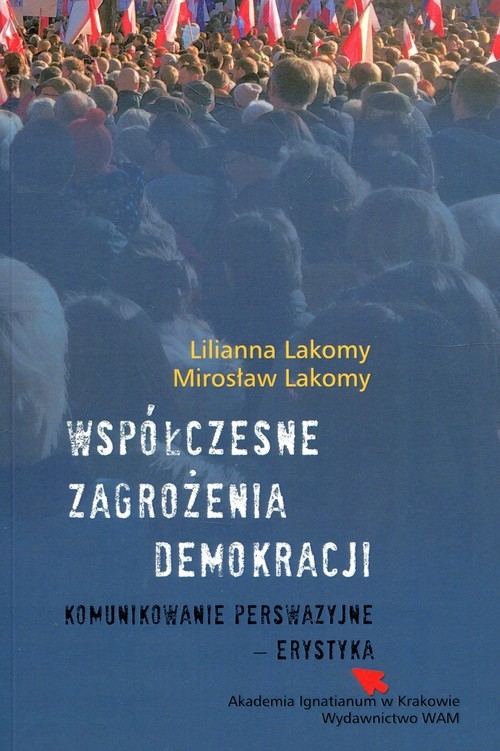Współczesne zagrożenia demokracji. Komunikowanie perswazyjne erystyka