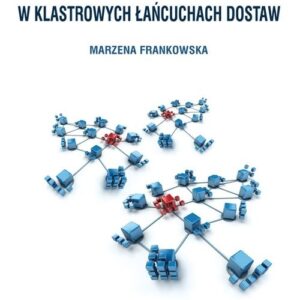Współdziałanie przedsiębiorstw w klastrowych łańcuchach dostaw