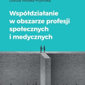 Współdziałanie w obszarze profesji społecznych i medycznych