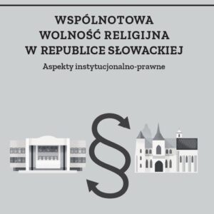 Wspólnotowa wolność religijna w Republice Słowackiej. Aspekty instytucjonalno-prawne