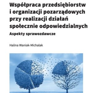 Współpraca przedsiębiorstw i organizacji pozarządowych przy realizacji działań społecznie odpowiedzi. Aspekty sprawozdawcze