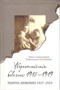 Wspomnienia bolesne 1917-1919. Painful memories 1917-1919