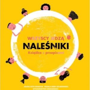 Wszyscy jedzą naleśniki. Książka z przepisami